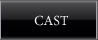 CAST